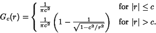 \begin{displaymath}
G_c(r) = \cases{
{1\over \pi c^2} & for $\vert r\vert\leq c...
...{1-{1\over\sqrt{1-c^2/r^2}}}\right)& for $\vert r\vert>c$.\cr}
\end{displaymath}