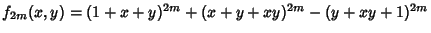 $f_{2m}(x,y)=(1+x+y)^{2m}+(x+y+xy)^{2m}-(y+xy+1)^{2m}$