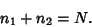 \begin{displaymath}
n_1 + n_2 = N.
\end{displaymath}