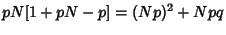 $\displaystyle pN[1+pN-p] = (Np)^2 + Npq$