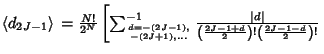 $\left\langle{d_{2J-1}}\right\rangle{}={N!\over 2^N}\left[{\sum_{d=-(2J-1),\atop...
... d\vert\over\left({2J-1+d\over 2}\right)!\left({2J-1-d\over 2}\right)!}}\right.$