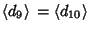 $\displaystyle \left\langle{d_9}\right\rangle{}=\left\langle{d_{10}}\right\rangle{}$