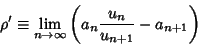 \begin{displaymath}
\rho' \equiv \lim_{n\to \infty}\left({a_n {u_n\over u_{n+1}}-a_{n+1}}\right)
\end{displaymath}