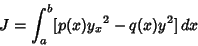 \begin{displaymath}
J=\int_a^b [p(x){y_x}^2-q(x)y^2]\,dx
\end{displaymath}