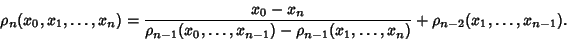 \begin{displaymath}
\rho_n(x_0, x_1, \ldots, x_n)={x_0-x_n\over\rho_{n-1}(x_0, \...
...\rho_{n-1}(x_1, \dots, x_n)}+\rho_{n-2}(x_1, \ldots, x_{n-1}).
\end{displaymath}