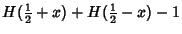 $\displaystyle H({\textstyle{1\over 2}}+x)+H({\textstyle{1\over 2}}-x)-1$