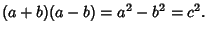 $\displaystyle (a+b)(a-b)=a^2-b^2=c^2.$