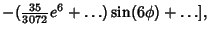 $\displaystyle -({\textstyle{35\over 3072}}e^6+\ldots)\sin(6\phi)+\ldots],$