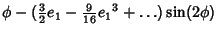 $\displaystyle \phi-({\textstyle{3\over 2}}e_1-{\textstyle{9\over 16}}{e_1}^3+\ldots)\sin(2\phi)$