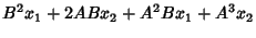 $\displaystyle B^2x_1+2ABx_2+A^2Bx_1+A^3x_2$