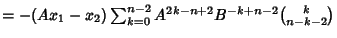 $= -(Ax_1-x_2)\sum_{k=0}^{n-2} A^{2k-n+2}B^{-k+n-2}{k\choose n-k-2}$