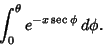 \begin{displaymath}
\int_0^\theta e^{-x\sec\phi}\,d\phi.
\end{displaymath}