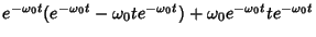 $\displaystyle e^{-{\omega_0}t}(e^{-{\omega_0}t}-{\omega_0}t e^{-{\omega_0}t})+{\omega_0}e^{-{\omega_0}t} t e^{-{\omega_0}t}$