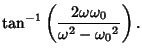 $\displaystyle \tan^{-1}\left({2\omega{\omega_0}\over \omega^2-{\omega_0}^2}\right).$