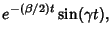 $\displaystyle e^{-(\beta/2)t}\sin(\gamma t),$