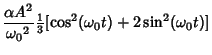 $\displaystyle {\alpha A^2\over {\omega_0}^2}{\textstyle{1\over 3}} [\cos^2({\omega_0}t)+2\sin^2({\omega_0}t)]$