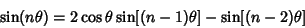 \begin{displaymath}
\sin(n\theta)=2\cos\theta\sin[(n-1)\theta]-\sin[(n-2)\theta]
\end{displaymath}