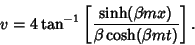 \begin{displaymath}
v=4\tan^{-1}\left[{\sinh(\beta mx)\over \beta\cosh(\beta mt)}\right].
\end{displaymath}