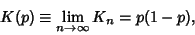 \begin{displaymath}
K(p)\equiv \lim_{n\to\infty} K_n = p(1-p),
\end{displaymath}