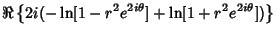 $\displaystyle \Re\left\{{2i(-\ln[1 - r^2 e^{2i\theta}] + \ln[1 + r^2e^{2i\theta}])}\right\}$