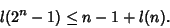 \begin{displaymath}
l(2^n-1)\leq n-1+l(n).
\end{displaymath}