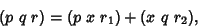 \begin{displaymath}
(p\ q\ r)=(p\ x\ r_1)+(x\ q\ r_2),
\end{displaymath}