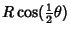 $\displaystyle R\cos({\textstyle{1\over 2}}\theta)$