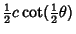 $\displaystyle {\textstyle{1\over 2}}c\cot({\textstyle{1\over 2}}\theta)$