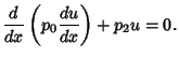 $\displaystyle {d \over dx}\left({p_0 {du \over dx}}\right)+p_2 u=0.$