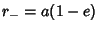 $r_-=a(1-e)$