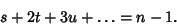 \begin{displaymath}
s+2t+3u+\ldots=n-1.
\end{displaymath}