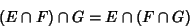 \begin{displaymath}
(E\cap F)\cap G = E\cap (F\cap G)
\end{displaymath}