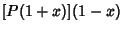 $\displaystyle {[}P(1+x)](1-x)$