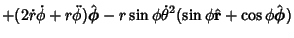 $\displaystyle \mathop{+}(2\dot r\dot\phi +r\ddot\phi )\hat{\boldsymbol{\phi}}-r\sin\phi\dot\theta^2 (\sin\phi\hat{\bf r}+\cos\phi\hat{\boldsymbol{\phi}})$