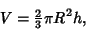 \begin{displaymath}
V={\textstyle{2\over 3}}\pi R^2h,
\end{displaymath}