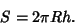 \begin{displaymath}
S=2\pi Rh.
\end{displaymath}