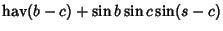 $\displaystyle \mathop{\rm hav}\nolimits (b-c)+\sin b\sin c\sin(s-c)$