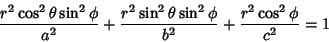 \begin{displaymath}
{r^2\cos^2\theta\sin^2\phi\over a^2}+{r^2\sin^2\theta\sin^2\phi\over b^2}+{r^2\cos^2\phi\over c^2} = 1
\end{displaymath}