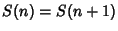 $S(n)=S(n+1)$