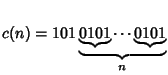 $c(n)=101\underbrace{\underbrace{0101}\cdots\underbrace{0101}}_n$