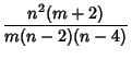 $\displaystyle {n^2(m+2)\over m(n-2)(n-4)}$