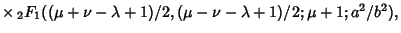 $ \times\, {}_2F_1((\mu+\nu-\lambda+1)/2, (\mu-\nu-\lambda+1)/2; \mu+1; a^2/b^2),$