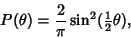 \begin{displaymath}
P(\theta)={2\over \pi}\sin^2({\textstyle{1\over 2}}\theta),
\end{displaymath}