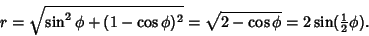 \begin{displaymath}
r=\sqrt{\sin^2\phi+(1-\cos\phi)^2}=\sqrt{2-\cos\phi}=2\sin({\textstyle{1\over 2}}\phi).
\end{displaymath}