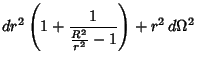 $\displaystyle dr^2\left({1 + {1\over{R^2\over r^2} - 1}}\right)+ r^2\,d\Omega^2$