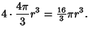 $\displaystyle 4\cdot {4\pi\over 3}r^3 = {\textstyle{16\over 3}}\pi r^3.$