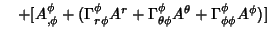 $\quad + [A^\phi_{,\phi}+(\Gamma_{r\phi}^\phi A^r+\Gamma_{\theta\phi}^\phi A^\theta +\Gamma_{\phi\phi}^\phi A^\phi)]$