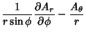 $\displaystyle {1\over r\sin\phi}{\partial A_r\over\partial\phi}-{A_\theta\over r}$