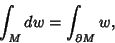 \begin{displaymath}
\int_M dw = \int_{\partial M} w,
\end{displaymath}