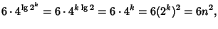 $\displaystyle 6\cdot 4^{\lg 2^k}=6\cdot 4^{k\lg 2}=6\cdot 4^k=6(2^k)^2=6n^2,$